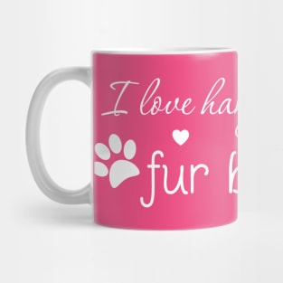 I love hanging with my fur babies Mug